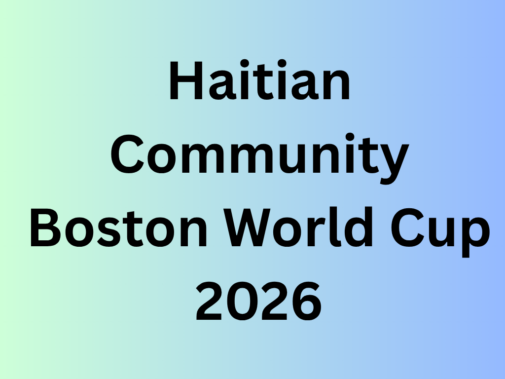Haitian Community Boston World Cup 2026