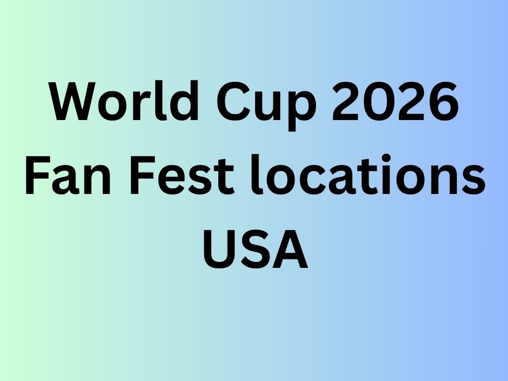 World Cup 2026 Fan Fest locations USA