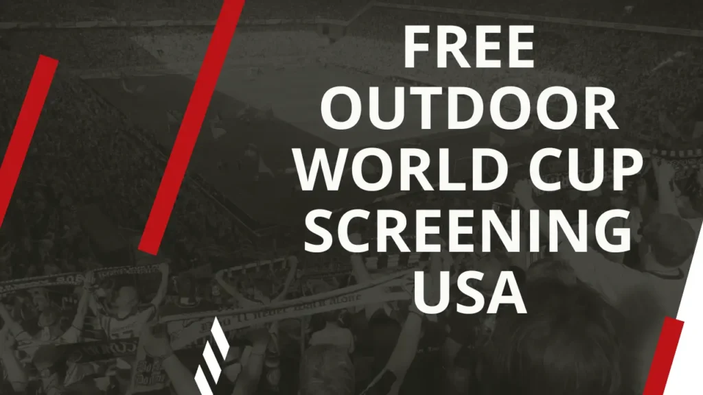 Free Outdoor World Cup Screening USA